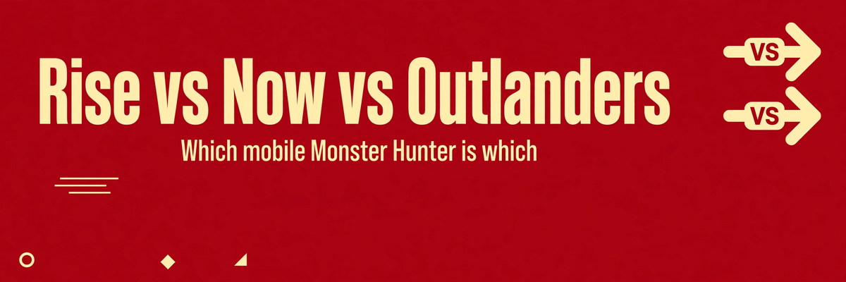 Rise vs Monster Hunter Now vs Outlanders: Which Mobile Monster Hunter Is Which